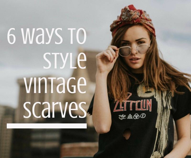 6 Ways to Style A Vintage Scarf