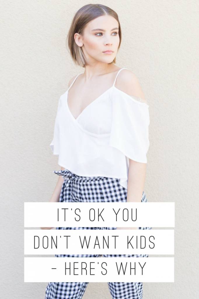 It's Ok You Don't Want Kids - Here's Why