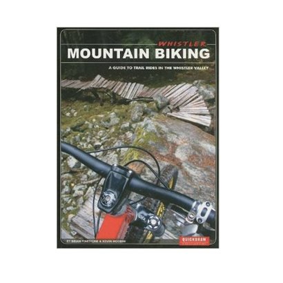 Quickdraw Publications Whistler Mountain Biking: A Guide to Trail Rides in the Whistler Valley
