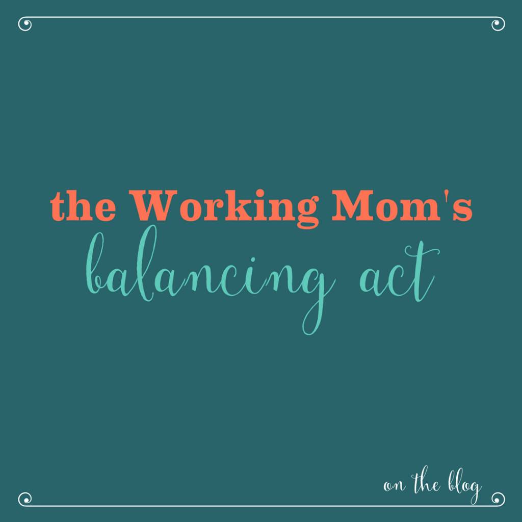The Working Mom Balancing Act