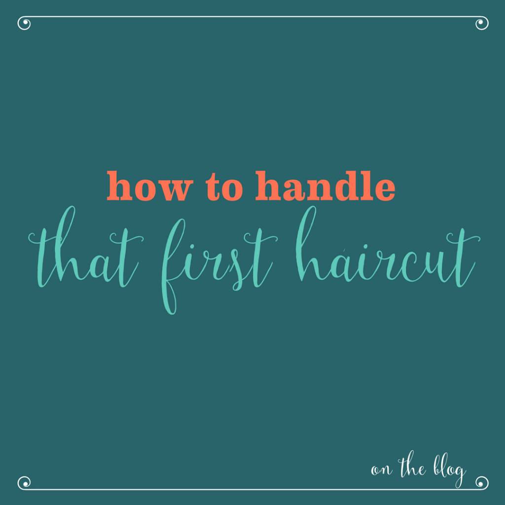 How to Handle The First Haircut