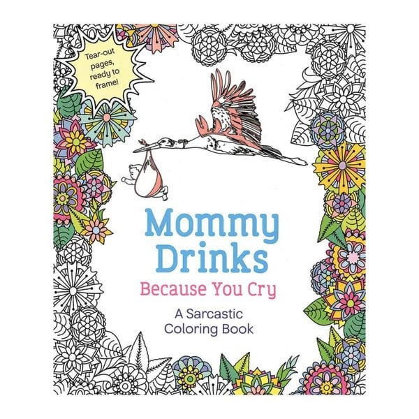 Mommy Drinks Because You Cry Adult Coloring Book | Groove