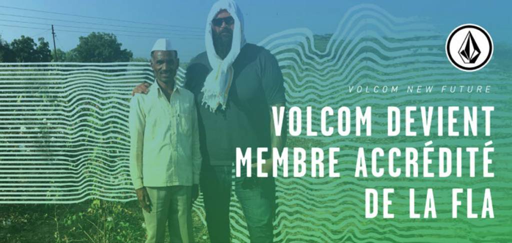 VOLCOM devient un membre accrédité de la FLA (fair labor association)