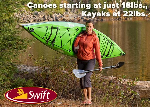 Canoes as light as 18 lbs, Kayaks as light as 22 lbs!