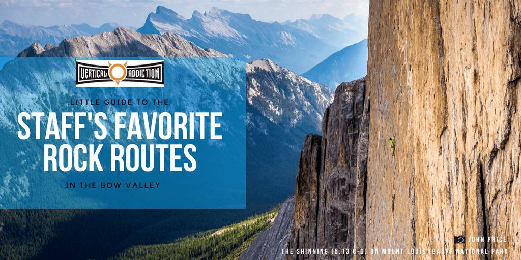 Vertical Addiction Staff's Favorite Rock Routes of the Bow Valley